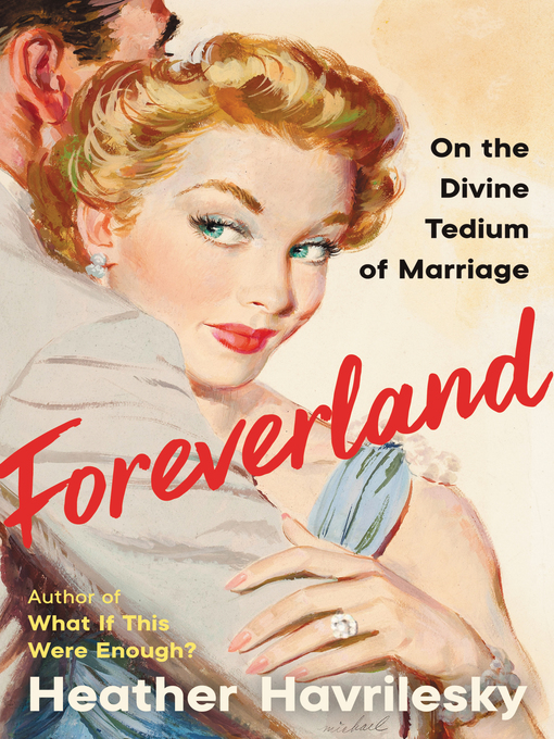 Title details for Foreverland by Heather Havrilesky - Wait list